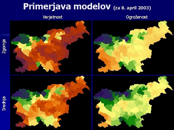 Primerjava modelov (za 8. april 2003) Srednja Zgornja Verjetnost Ogroženost 