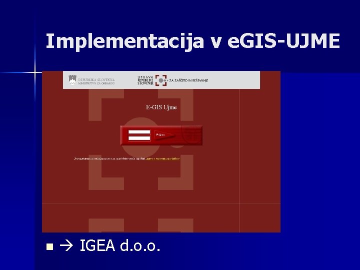 Implementacija v e. GIS-UJME n IGEA d. o. o. 