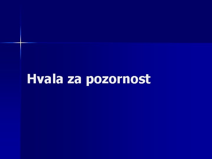 Hvala za pozornost 