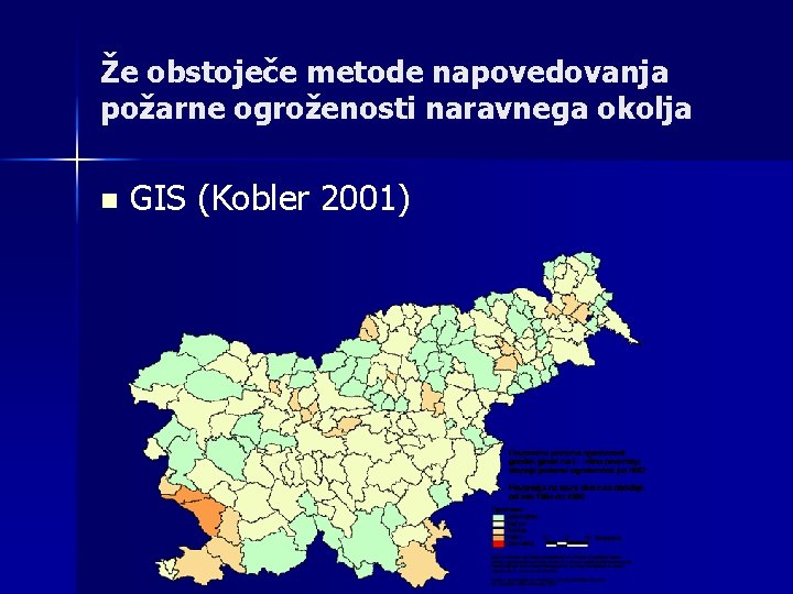 Že obstoječe metode napovedovanja požarne ogroženosti naravnega okolja n GIS (Kobler 2001) 