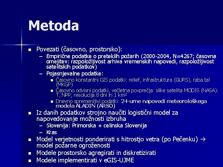 Metoda n Povezati (časovno, prostorsko): – Empirične podatke o preteklih požarih (2000 -2004, N=4267;