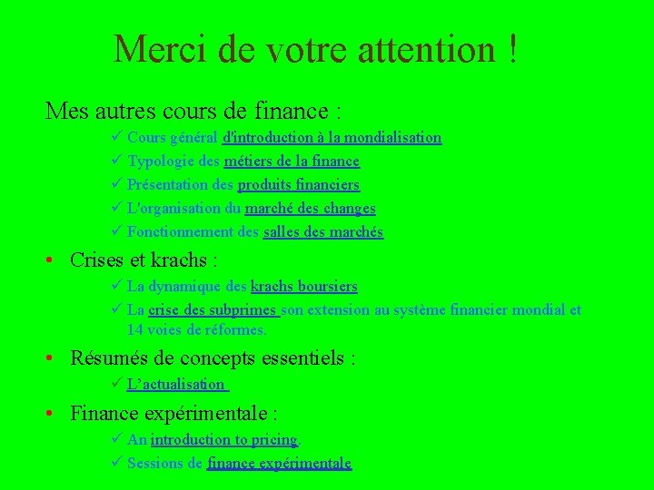 Merci de votre attention ! Mes autres cours de finance : ü Cours général