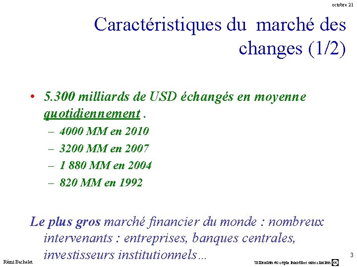 octobre 21 Caractéristiques du marché des changes (1/2) • 5. 300 milliards de USD