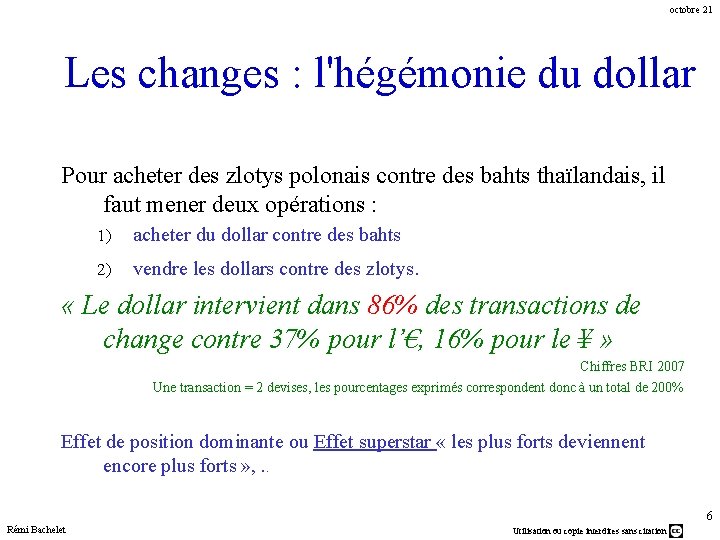 octobre 21 Les changes : l'hégémonie du dollar Pour acheter des zlotys polonais contre