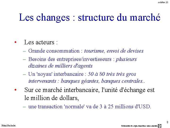 octobre 21 Les changes : structure du marché • Les acteurs : – Grande