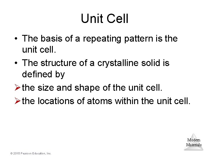 Unit Cell • The basis of a repeating pattern is the unit cell. •