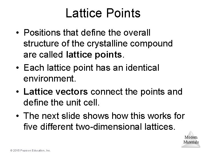 Lattice Points • Positions that define the overall structure of the crystalline compound are