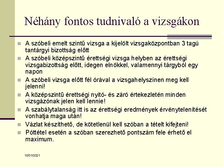 Néhány fontos tudnivaló a vizsgákon n A szóbeli emelt szintű vizsga a kijelölt vizsgaközpontban