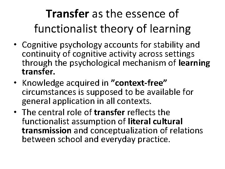 Transfer as the essence of functionalist theory of learning • Cognitive psychology accounts for