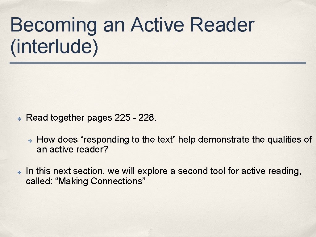 Becoming an Active Reader (interlude) ✤ Read together pages 225 - 228. ✤ ✤