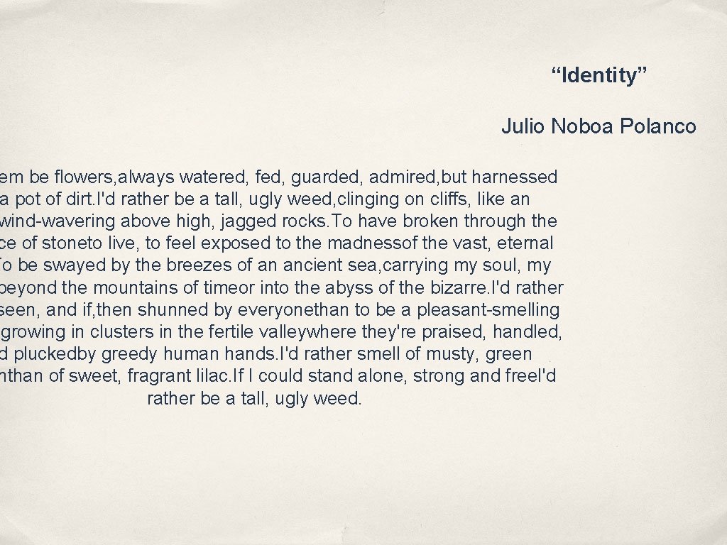 “Identity” Julio Noboa Polanco em be flowers, always watered, fed, guarded, admired, but harnessed