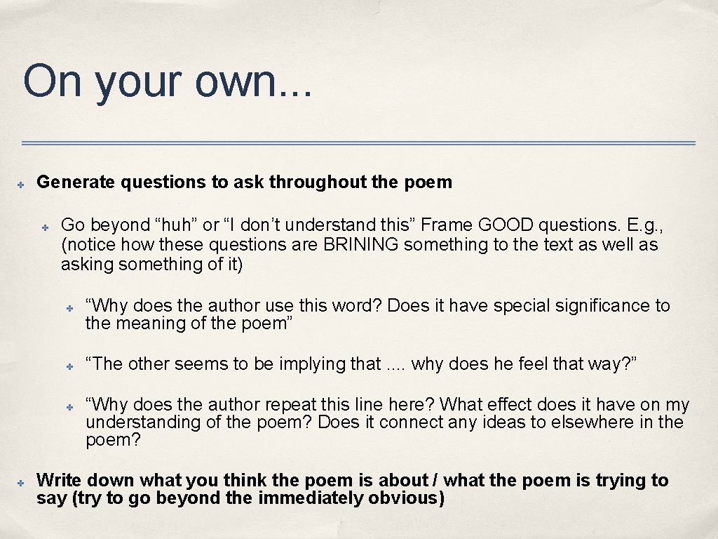 On your own. . . ✤ Generate questions to ask throughout the poem ✤