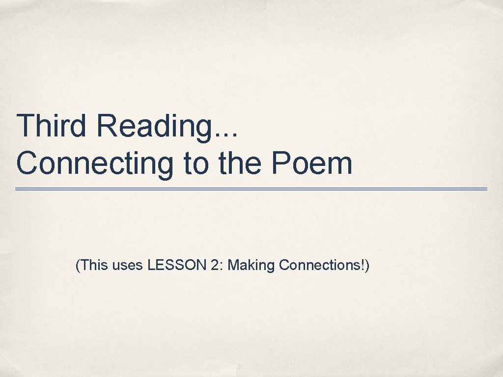 Third Reading. . . Connecting to the Poem (This uses LESSON 2: Making Connections!)
