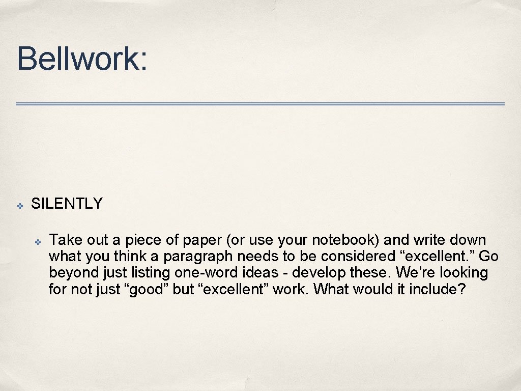 Bellwork: ✤ SILENTLY ✤ Take out a piece of paper (or use your notebook)