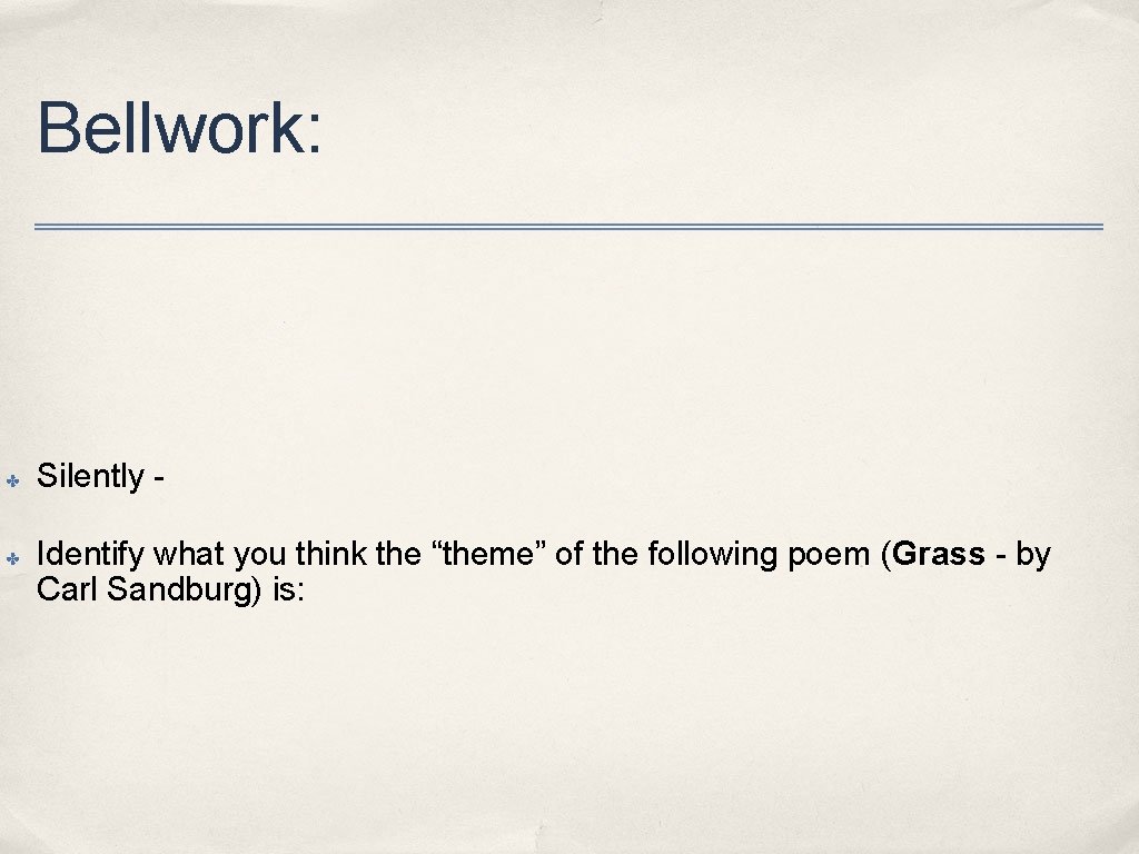 Bellwork: ✤ ✤ Silently Identify what you think the “theme” of the following poem