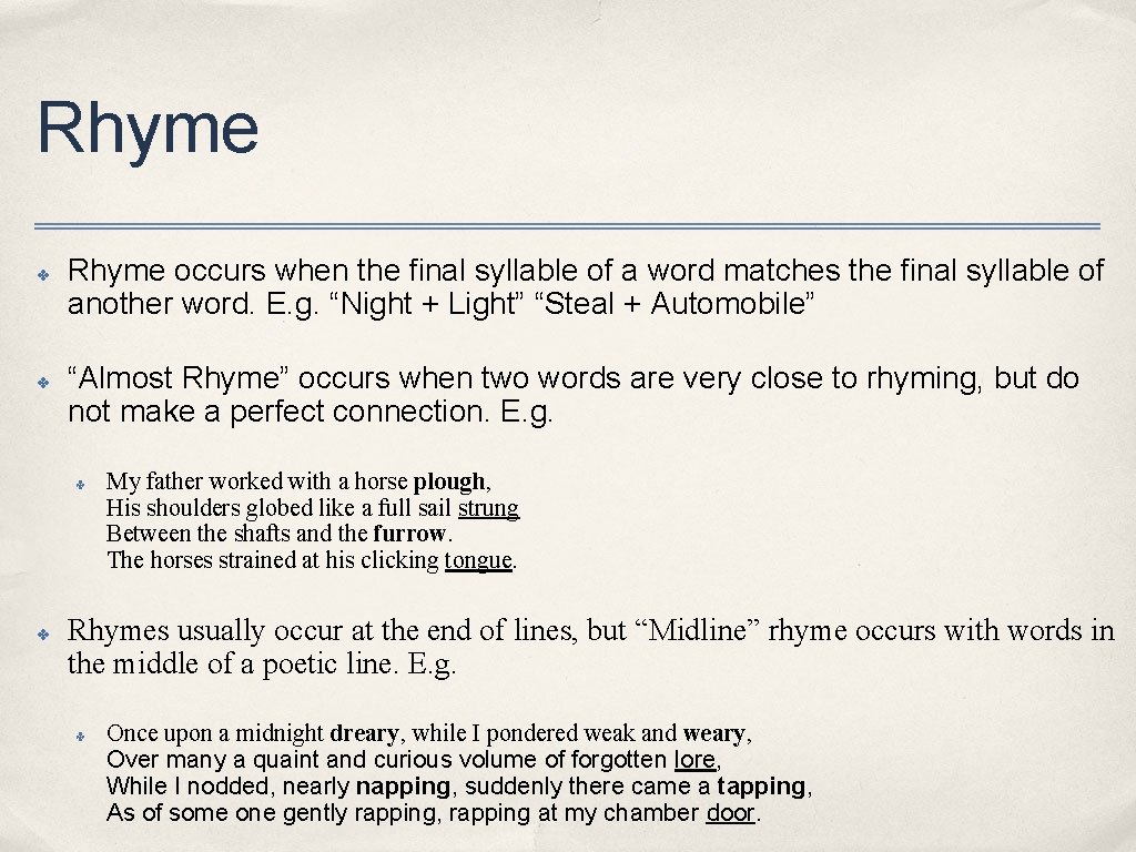 Rhyme ✤ ✤ Rhyme occurs when the final syllable of a word matches the