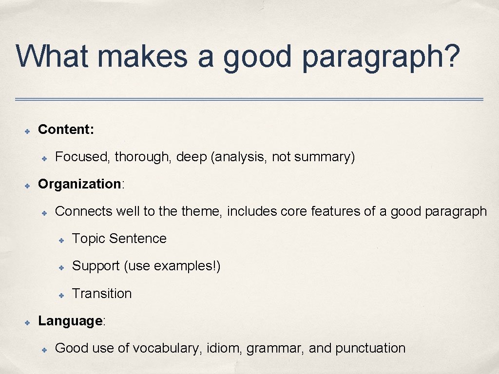 What makes a good paragraph? ✤ Content: ✤ ✤ Organization: ✤ ✤ Focused, thorough,