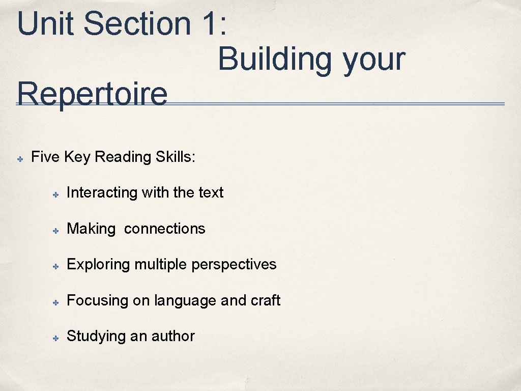 Unit Section 1: Building your Repertoire ✤ Five Key Reading Skills: ✤ Interacting with