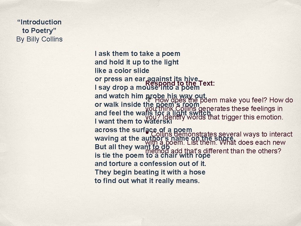 “Introduction to Poetry” By Billy Collins I ask them to take a poem and