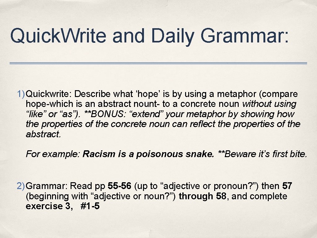 Quick. Write and Daily Grammar: 1) Quickwrite: Describe what ‘hope’ is by using a