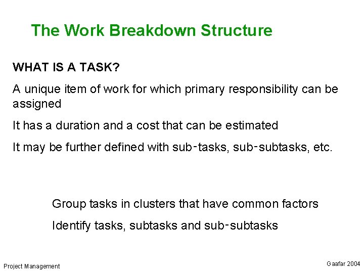 The Work Breakdown Structure WHAT IS A TASK? A unique item of work for