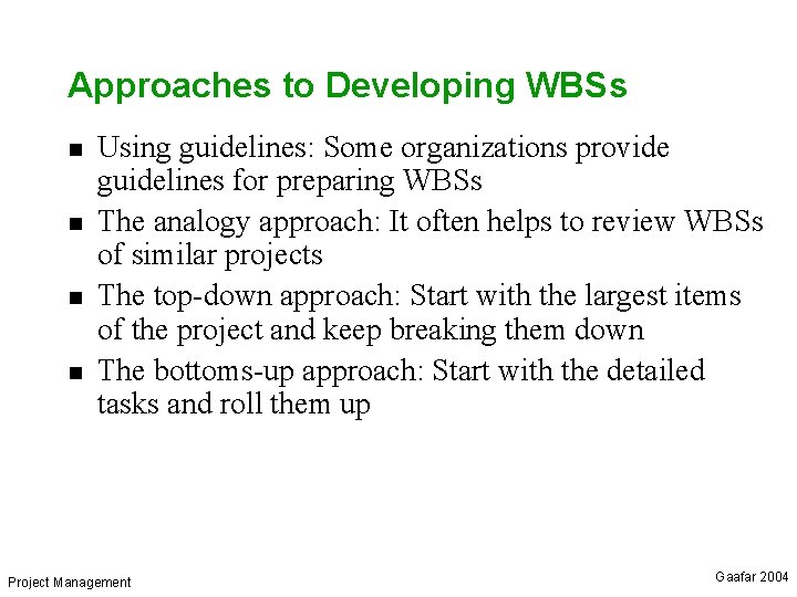 Approaches to Developing WBSs n n Using guidelines: Some organizations provide guidelines for preparing