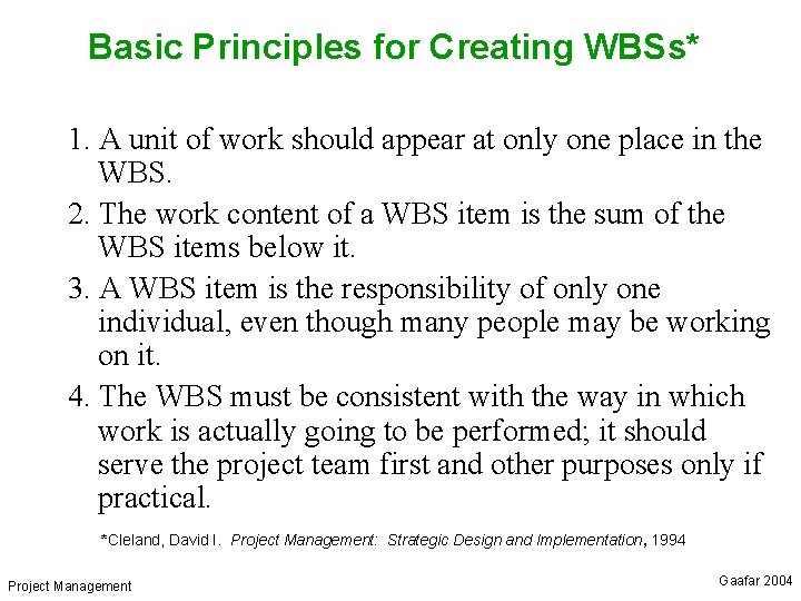 Basic Principles for Creating WBSs* 1. A unit of work should appear at only