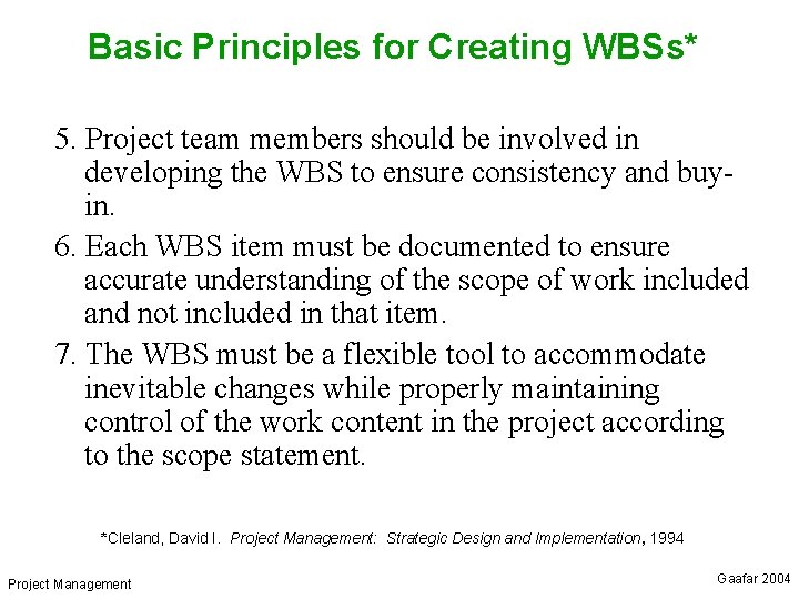 Basic Principles for Creating WBSs* 5. Project team members should be involved in developing