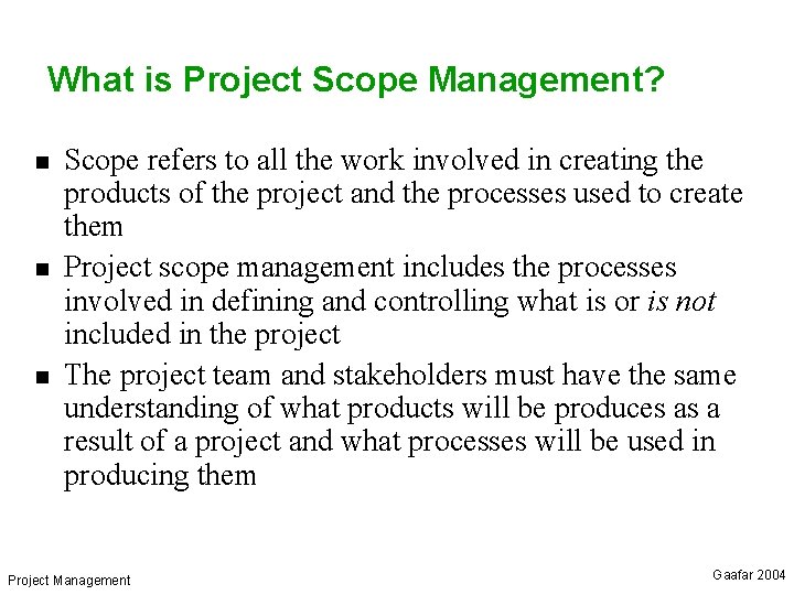 What is Project Scope Management? n n n Scope refers to all the work