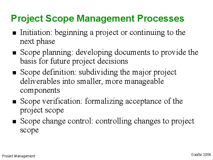 Project Scope Management Processes n n n Initiation: beginning a project or continuing to