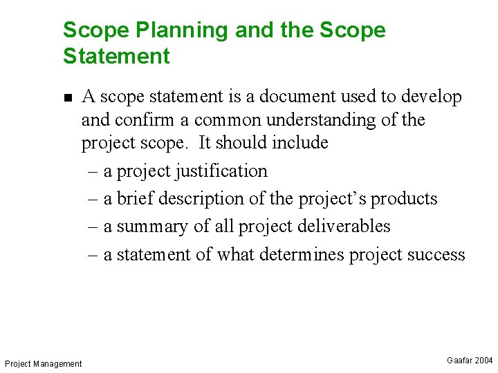 Scope Planning and the Scope Statement n Project Management A scope statement is a