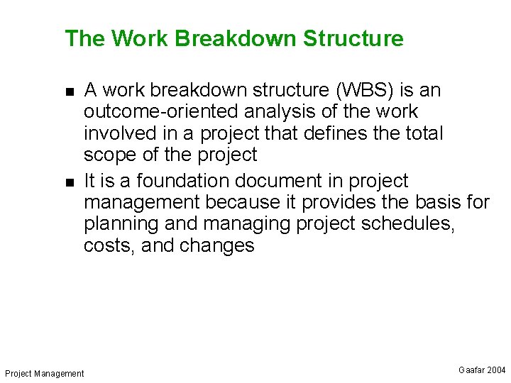 The Work Breakdown Structure n n Project Management A work breakdown structure (WBS) is