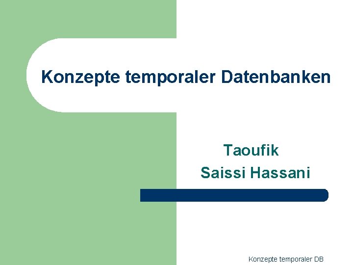 Konzepte temporaler Datenbanken Taoufik Saissi Hassani Konzepte temporaler DB 
