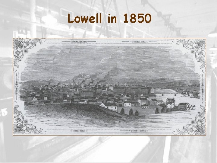 Lowell in 1850 Lowell in 1850