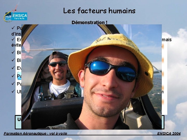 Les facteurs humains Démonstration ! ü Porter une coiffure et des lunettes de soleil