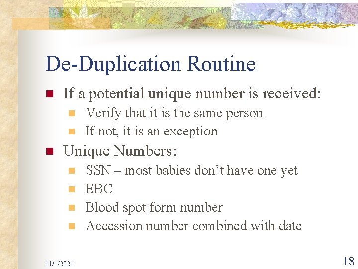 De-Duplication Routine n If a potential unique number is received: n n n Verify