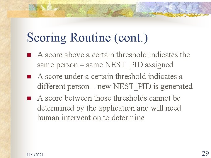 Scoring Routine (cont. ) n n n A score above a certain threshold indicates