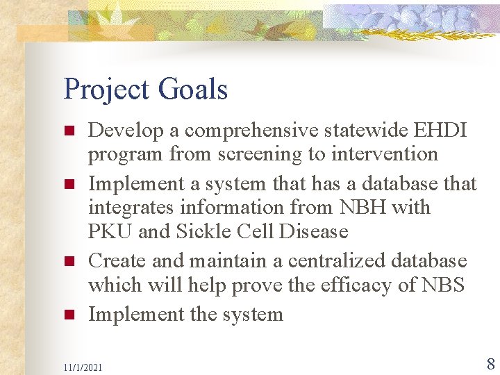 Project Goals n n Develop a comprehensive statewide EHDI program from screening to intervention