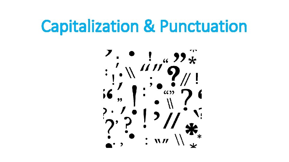 Capitalization & Punctuation 