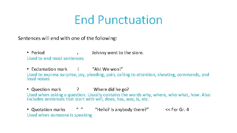 End Punctuation Sentences will end with one of the following: • Period. Used to