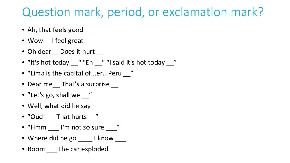 Question mark, period, or exclamation mark? • • • Ah, that feels good __