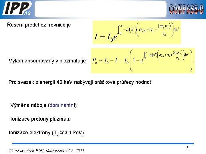 Řešení předchozí rovnice je Výkon absorbovaný v plazmatu je Pro svazek s energií 40