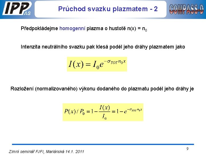 Průchod svazku plazmatem - 2 Předpokládejme homogenní plazma o hustotě n(x) = n 0