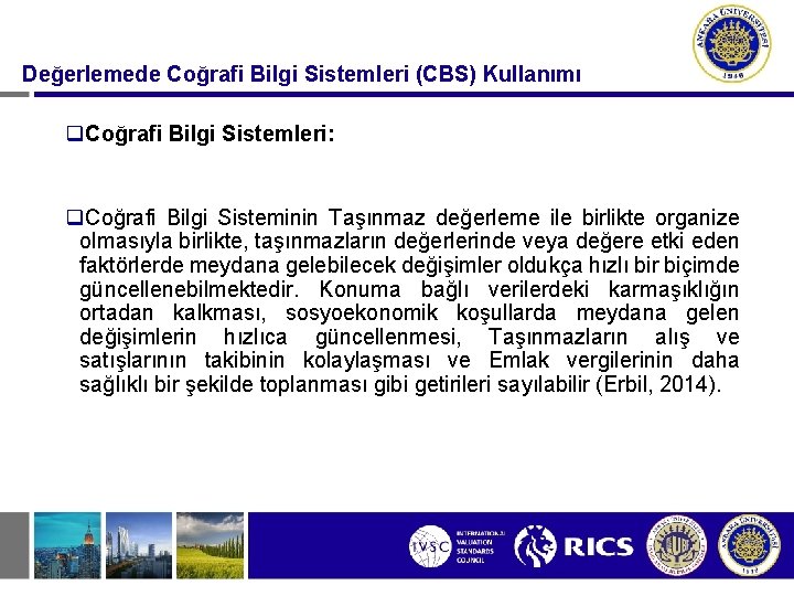 Değerlemede Coğrafi Bilgi Sistemleri (CBS) Kullanımı q. Coğrafi Bilgi Sistemleri: q. Coğrafi Bilgi Sisteminin