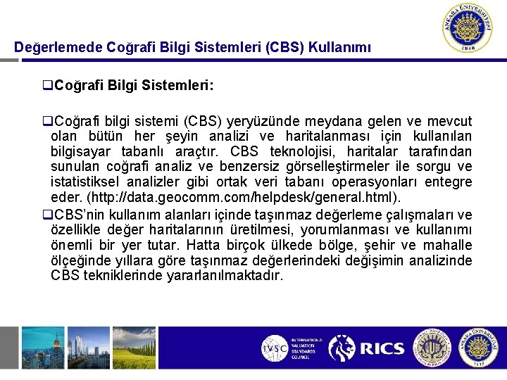 Değerlemede Coğrafi Bilgi Sistemleri (CBS) Kullanımı q. Coğrafi Bilgi Sistemleri: q. Coğrafi bilgi sistemi