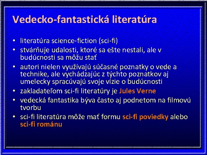 Vedecko-fantastická literatúra • literatúra science-fiction (sci-fi) • stvárňuje udalosti, ktoré sa ešte nestali, ale