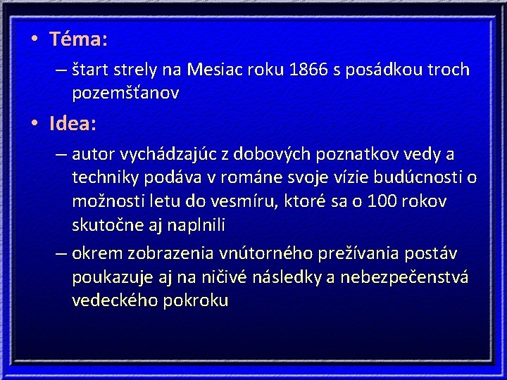  • Téma: – štart strely na Mesiac roku 1866 s posádkou troch pozemšťanov