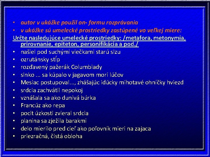  • autor v ukážke použil on- formu rozprávania • v ukážke sú umelecké