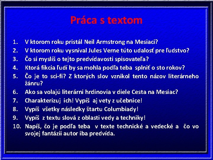 Práca s textom 1. 2. 3. 4. 5. V ktorom roku pristál Neil Armstrong