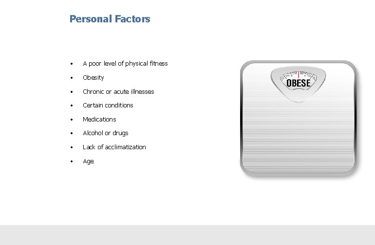 Personal Factors • A poor level of physical fitness • Obesity • Chronic or